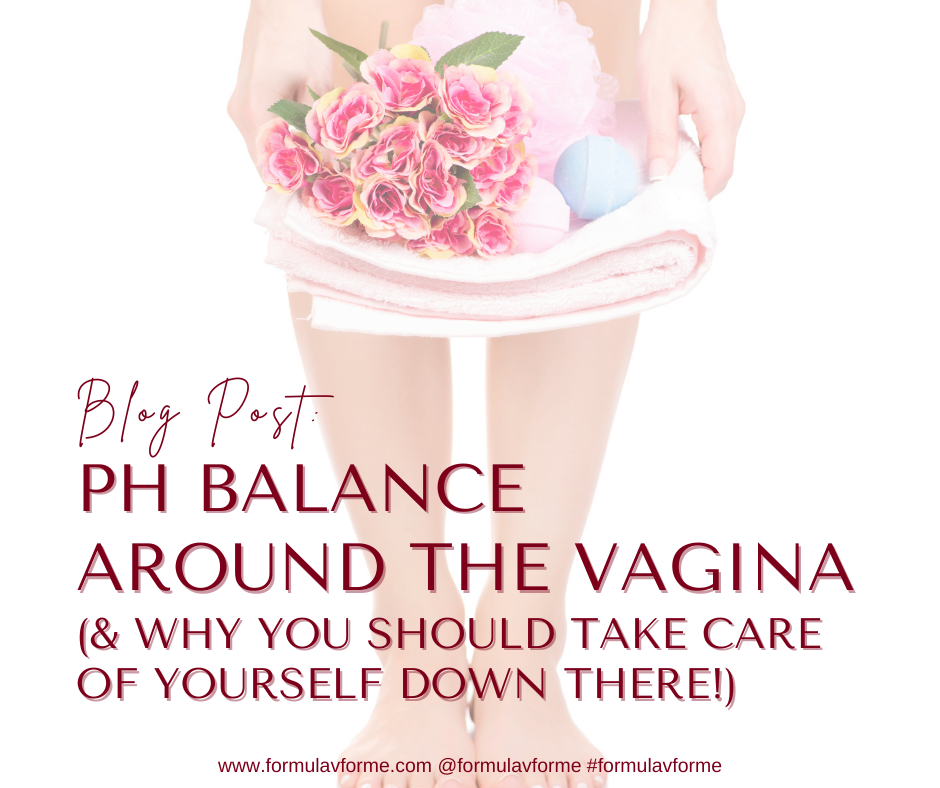 The Importance of pH Balance Around The Vagina