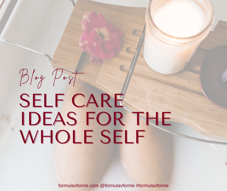 Self Care Ideas For The Whole Self